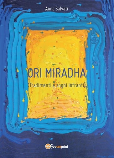 Ori Mirhada - Tradimenti e Sogni Infranti - Anna Salvati