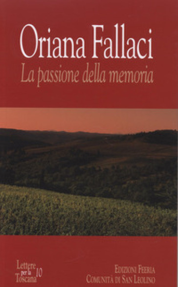 Oriana Fallaci. La passione della memoria - Oriana Fallaci