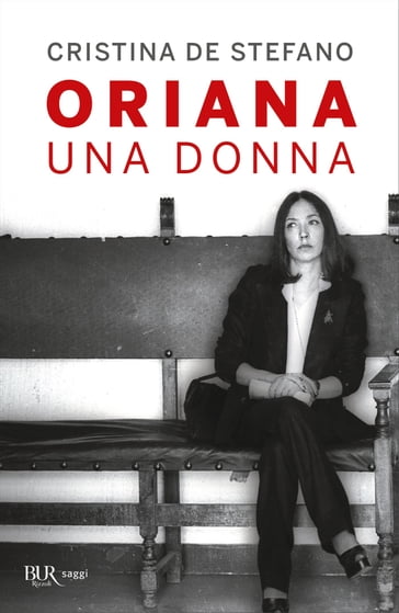 Oriana. Una donna - Cristina De Stefano