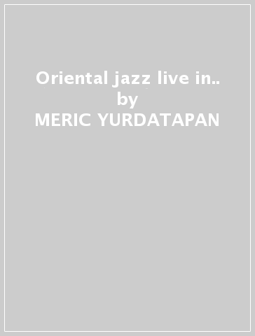 Oriental jazz live in.. - MERIC YURDATAPAN