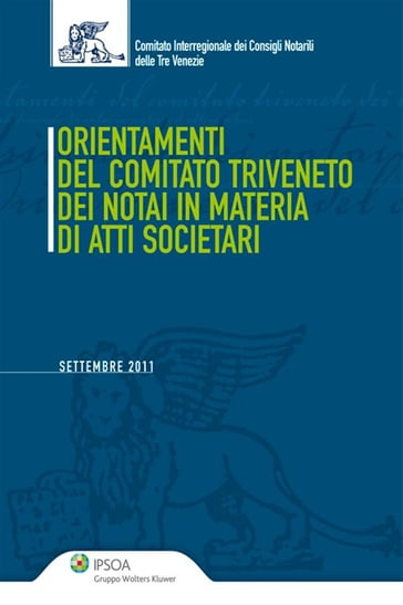 Orientamenti del Comitato Triveneto dei notai in materia di atti societari - Comitato interregionale dei Consigli Notarili delle Tre Venezie - Comitato Notarile Del Triveneto