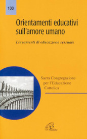 Orientamenti educativi sull amore umano. Lineamenti di educazione sessuale