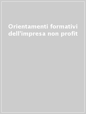 Orientamenti formativi dell'impresa non profit