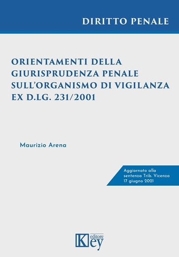 Orientamenti della giurisprudenza penale sull'Organismo di vigilanza ex d.lg. 231/2001 - Maurizio Arena