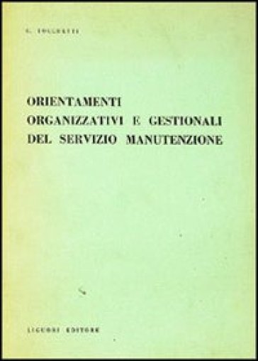 Orientamenti organizzativi e gestionali del servizio manutenzione - Gaetano Tocchetti