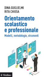 Orientamento scolastico e professionale. Modelli, metodologie, strumenti