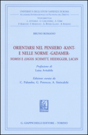 Orientarsi nel pensiero-Kant-e nelle norme-Gadamer-Nomos e Logos: Schmitt, Heidegger, Lacan