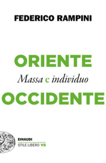 Oriente e Occidente. Massa e individuo - Federico Rampini