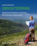 Orienteering. Elementi di orientamento e topografia per escursioni, alpinismo, trekking, survival, soft air e corsa d orientamento