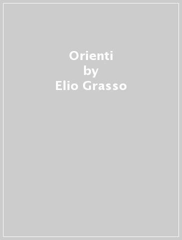 Orienti - Elio Grasso