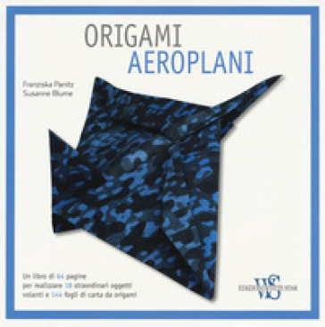Origami. Aeroplani. Ediz. a colori. Con gadget - Franziska Panitz | 