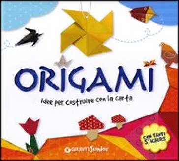 Origami. Idee per costruire con la carta. Con adesivi