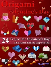 Origami Valentine s Day: 24 Paper Folding for Valentine s Day