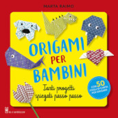 Origami per bambini. Tanti progetti spiegati passo passo. Con 50 fogli di carta per origami originali