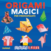 Origami magici per principianti. Strappa e piega