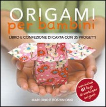 Origami per bambini - Mari Ono - Roshin Ono