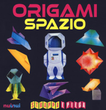 Origami spazio. Strappa e piega - Rita Foelker