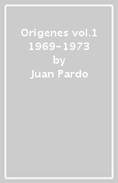 Origenes vol.1 1969-1973 - Juan Pardo