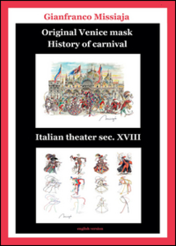 Original Venice mask. History of carnival - Gianfranco Missiaja
