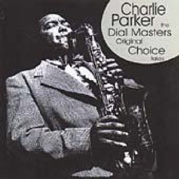 Original choice takes - Charlie Parker