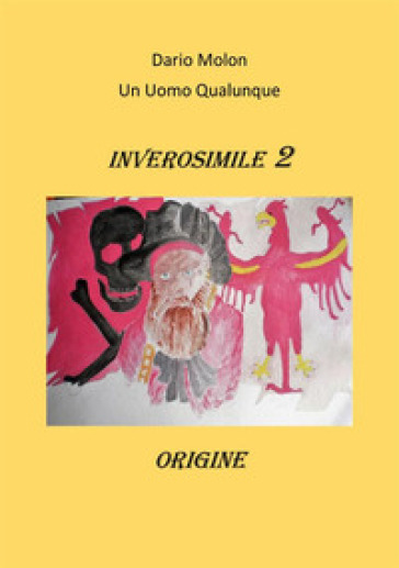 Origine. Inverosimile. 2. - Dario Molon