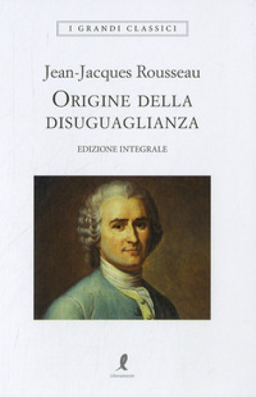 Origine della disuguaglianza - Jean-Jacques Rousseau