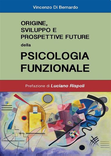 Origine, sviluppi e prospettive future della psicologia funzionale - Vincenzo Di Bernardo