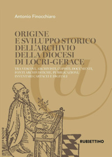 Origine e sviluppo storico dell'Archivio della diocesi di Locri-Gerace. Tra vescovi, archi...