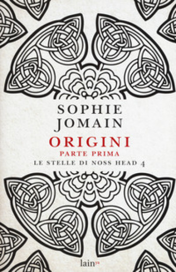 Origini. Parte prima. Le stelle di Noss Head. 4. - Sophie Jomain