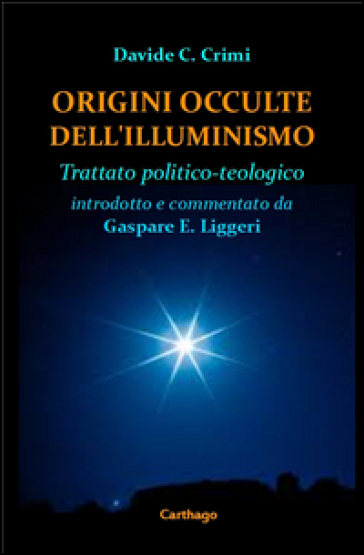 Origini occulte dell'Illuminismo. Trattato politico-teologico - Davide Crimi