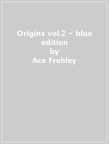 Origins vol.2 - blue edition - Ace Frehley