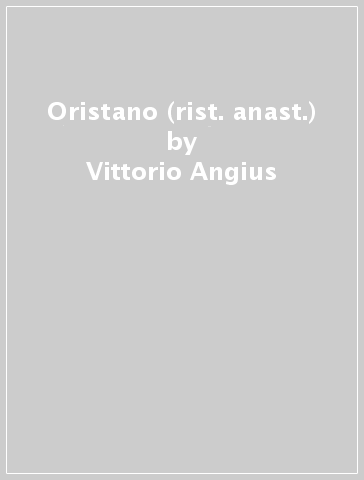 Oristano (rist. anast.) - Vittorio Angius