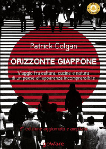 Orizzonte Giappone. Viaggio fra cultura, cucina e natura di un paese all'apparenza incomprensibile - Patrick Colgan