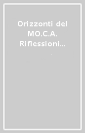 Orizzonti del MO.C.A. Riflessioni tra moderno e contemporaneo. 2.