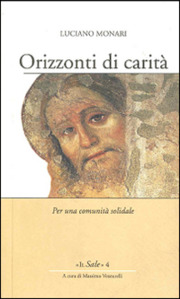 Orizzonti di carità. Per una comunità solidale - Luciano Monari