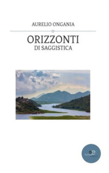 Orizzonti di saggistica - Aurelio Ongania