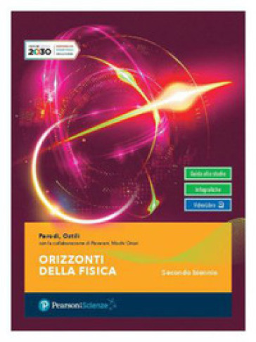 Orizzonti della fisica. Per il secondo biennio delle Scuole superiori. Con e-book. Con espansione online - Gian Paolo Parodi - Marco Ostili - Guglielmo Mochi Onori