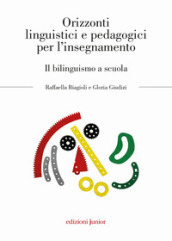 Orizzonti linguistici e pedagogici per l insegnamento. Il bilinguismo a scuola