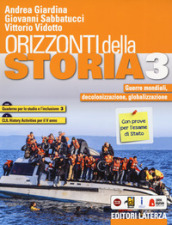 Orizzonti della storia. Con Quaderno per lo studio e l inclusione e CLIL history activities per il 5° anno. Per le Scuole superiori. Con e-book. Con espansione online. Vol. 3: Guerre mondiali, decolonizzazione, globalizzazione