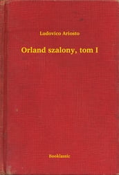 Orland szalony, tom I