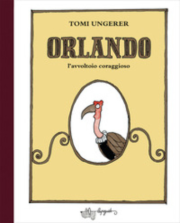 Orlando l'avvoltoio coraggioso. Ediz. a colori - Tomi Ungerer