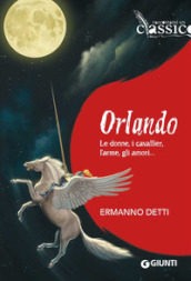 Orlando. Le donne, i cavallieri, l arme, gli amori...