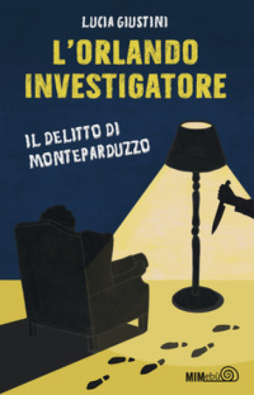 L'Orlando investigatore. Il delitto di Monteparduzzo - Lucia Giustini