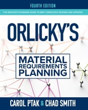 Orlicky s Material Requirements Planning, Fourth Edition