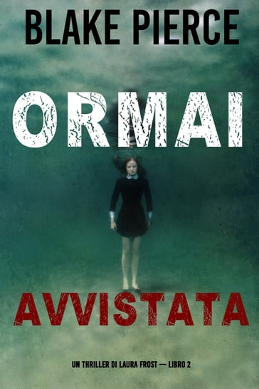 Ormai avvistata (Un Thriller di Laura Frost  Libro 2) - Blake Pierce