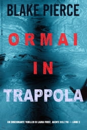 Ormai in trappola (Un emozionante thriller di Laura Frost, agente dell FBI Libro 3)