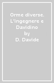 Orme diverse. L ingegnere e Davidino