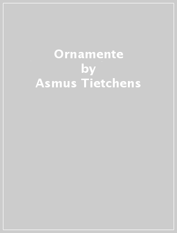Ornamente - Asmus Tietchens