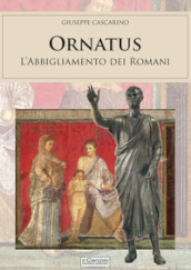 Ornatus. L abbigliamento dei romani
