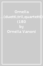 Ornella &...(duetti,trii,quartetti) (180